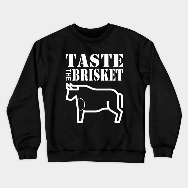 Taste the Brisket Taste the Goodness of the Brisket Crewneck Sweatshirt by Electrovista